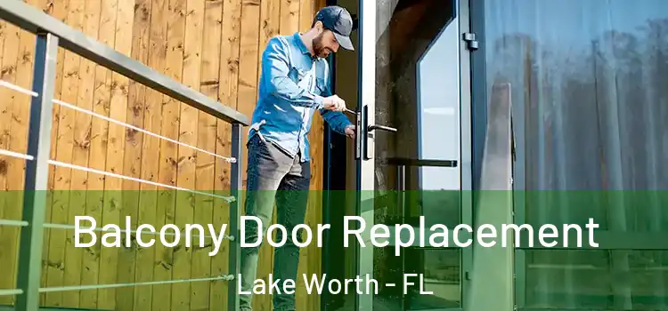  Balcony Door Replacement Lake Worth - FL