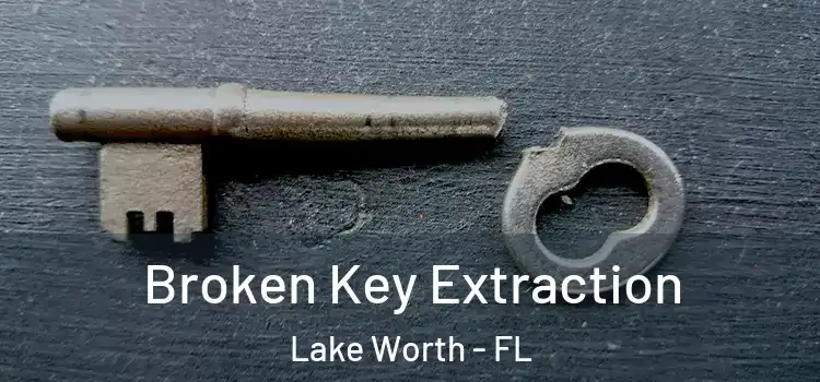 Broken Key Extraction Lake Worth - FL