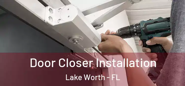 Door Closer Installation Lake Worth - FL