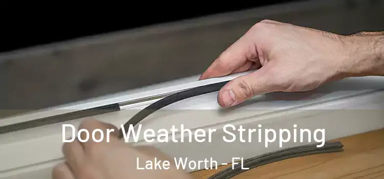  Door Weather Stripping Lake Worth - FL