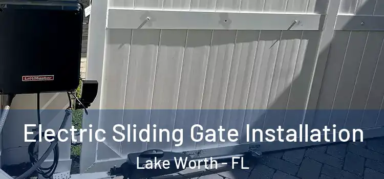 Electric Sliding Gate Installation Lake Worth - FL