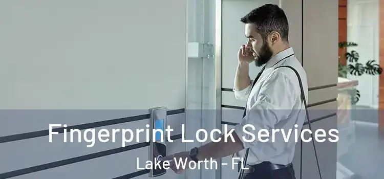 Fingerprint Lock Services Lake Worth - FL