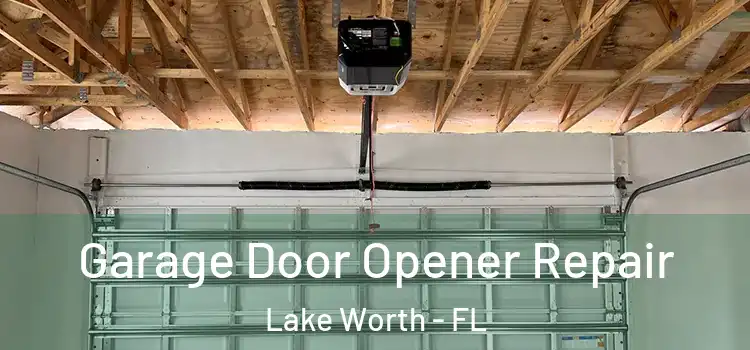  Garage Door Opener Repair Lake Worth - FL