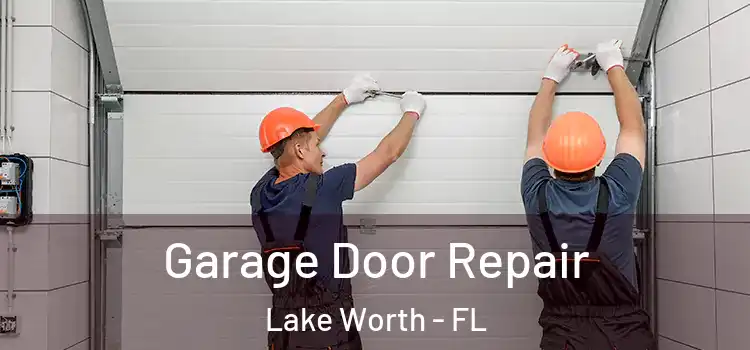 Garage Door Repair Lake Worth - FL