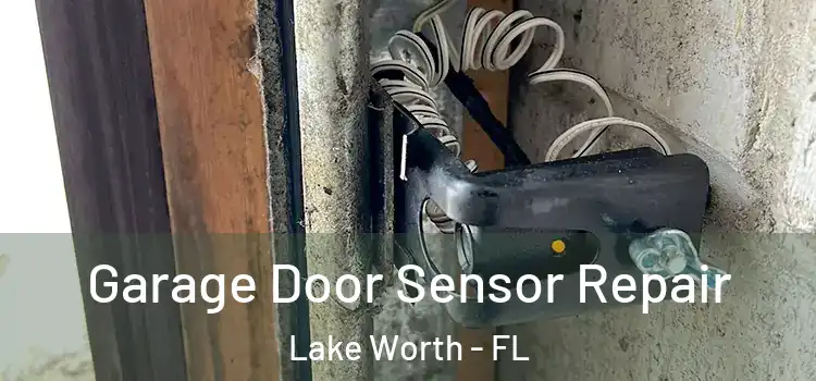 Garage Door Sensor Repair Lake Worth - FL