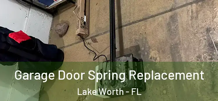  Garage Door Spring Replacement Lake Worth - FL