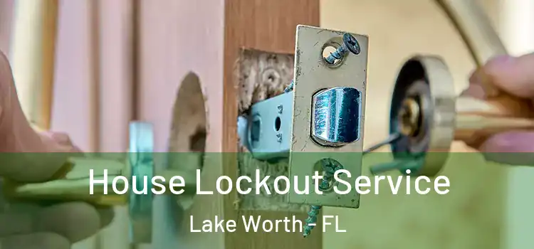  House Lockout Service Lake Worth - FL