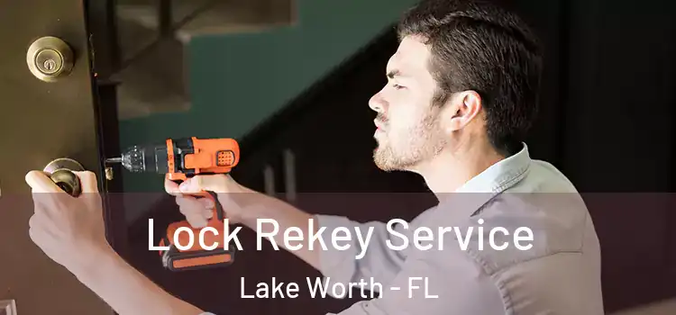  Lock Rekey Service Lake Worth - FL