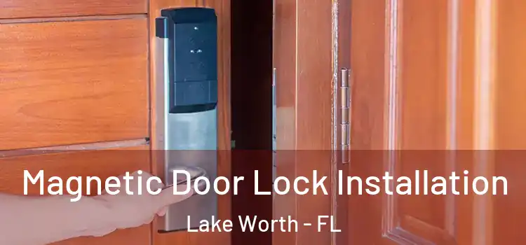  Magnetic Door Lock Installation Lake Worth - FL