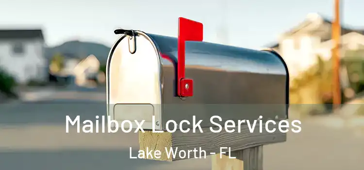 Mailbox Lock Services Lake Worth - FL