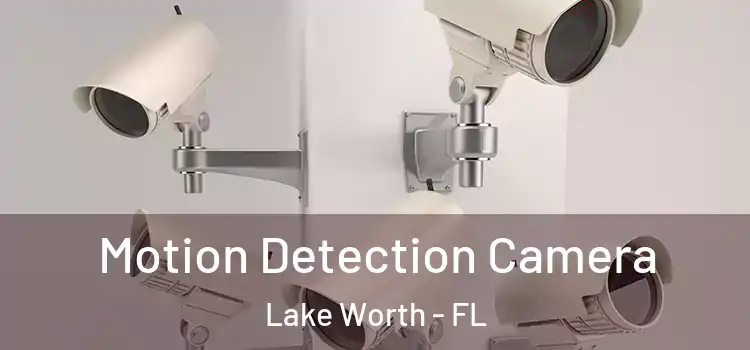  Motion Detection Camera Lake Worth - FL