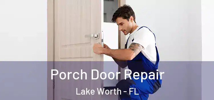  Porch Door Repair Lake Worth - FL