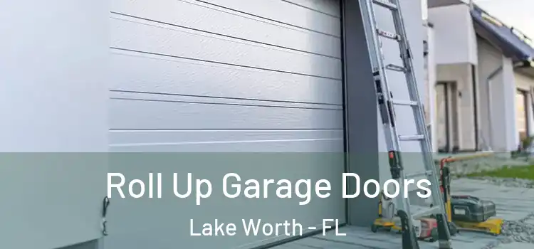  Roll Up Garage Doors Lake Worth - FL