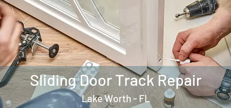 Sliding Door Track Repair Lake Worth - FL