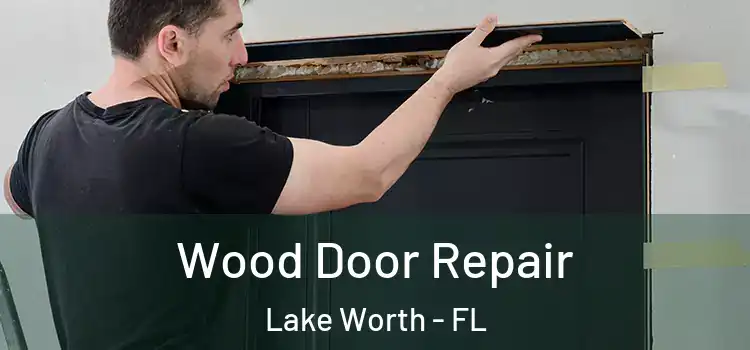 Wood Door Repair Lake Worth - FL